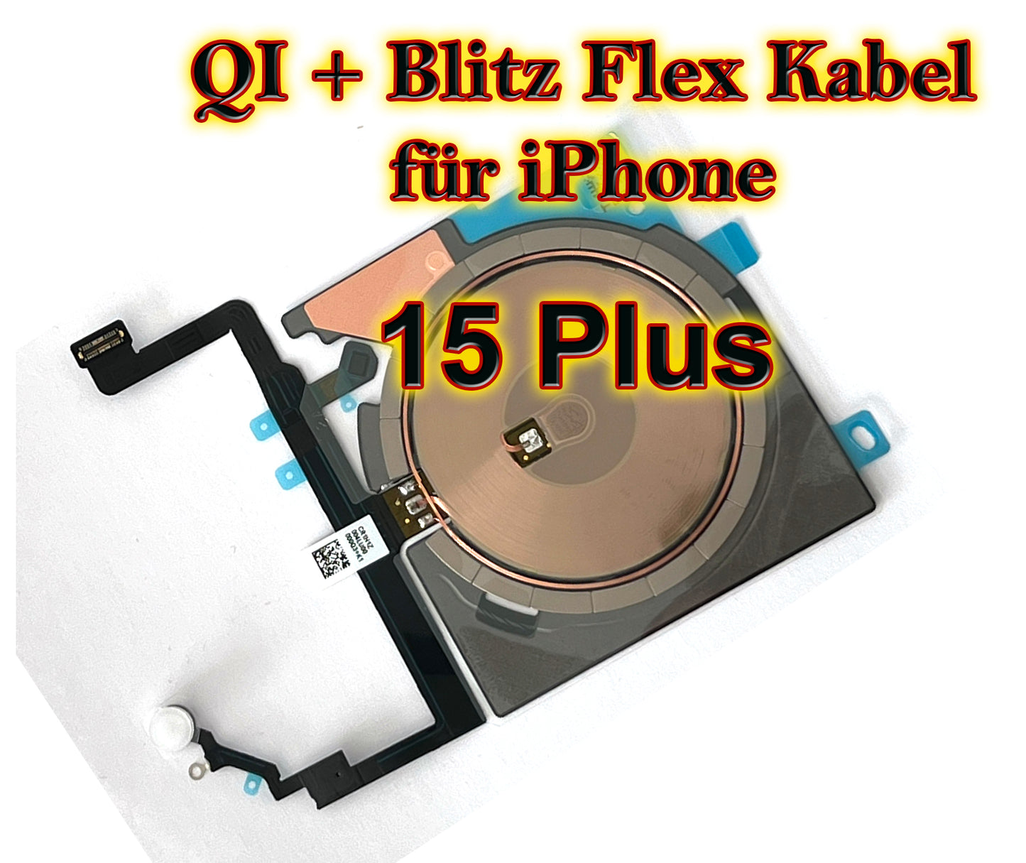 Für iPhone 15 Serie : QI / NFC / Ladespule mit Blitz Flex Kabel. Flexkabel für 15 / 15 Plus + / 15 Pro / 15 Pro Max. Charger. OEM cable Wireless Charging Flash